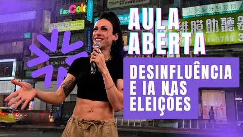 Miniatura: Aula aberta — Desinfluência Digital e IA nas eleições 2026